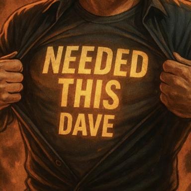 I Needed This Dave