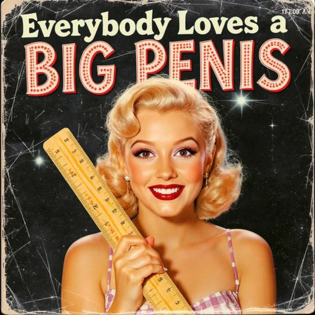 Everybody Loves a Big Penis