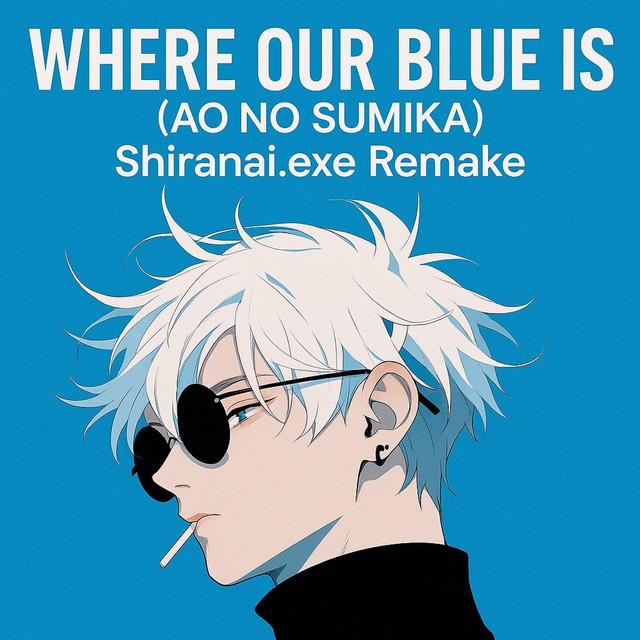 Where Our Blue Is(Jujutsu Kaisen) [Shiranai.exe Remake]
