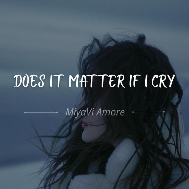 Does it Matter if I Cry