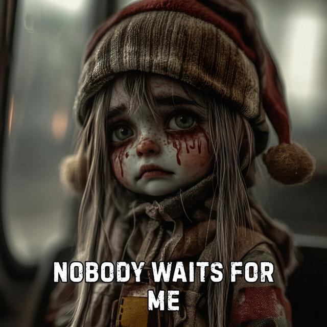 Nobody Waits for Me