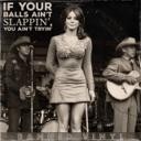 If Your Balls Ain’t Slappin’, You Ain’t Tryin’