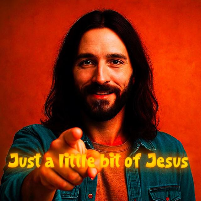 Just a Little Bit of Jesus