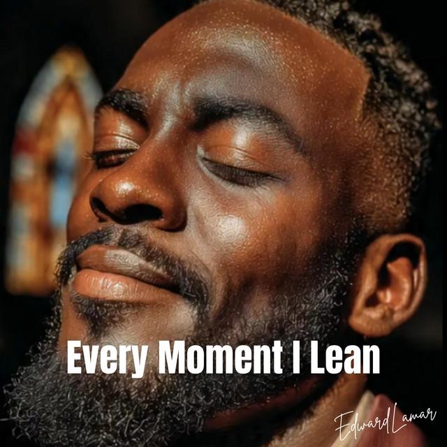 Every Moment I Lean