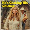 He's Choking His Chicken