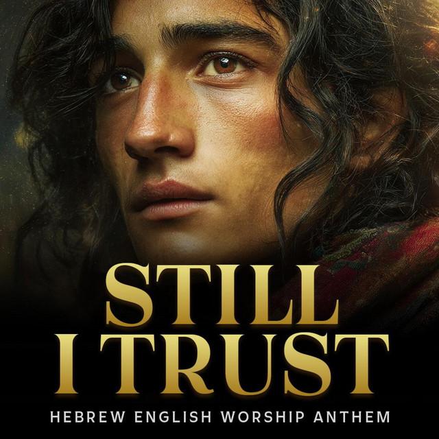Still I Trust – Worship Anthem