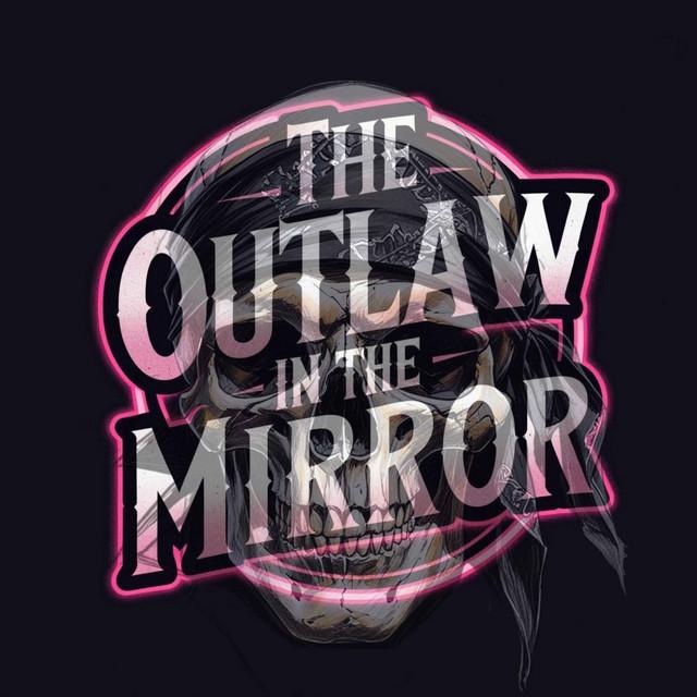 THE OUTLAW IN THE MIRROR