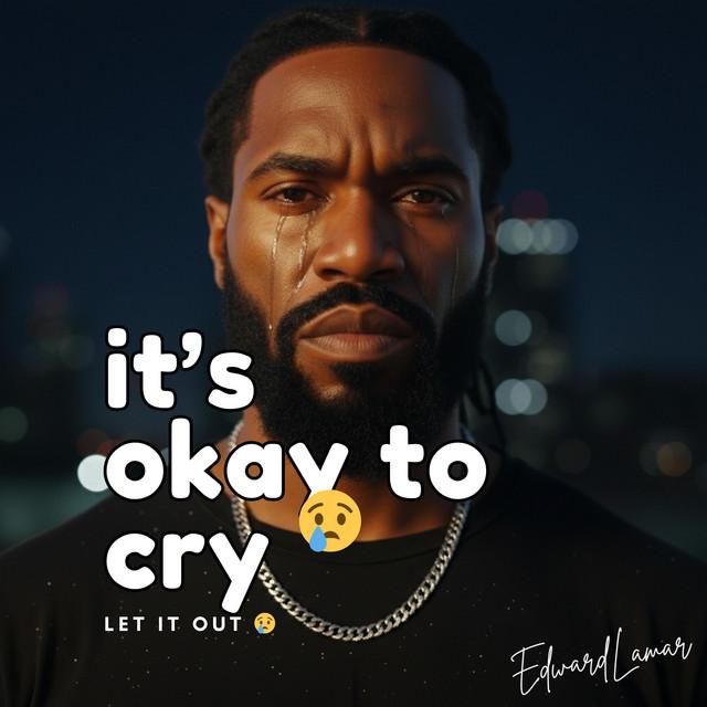 It's Okay To Cry