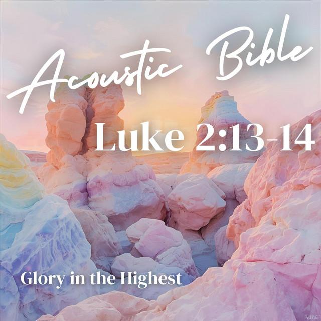 Luke 2:13-14 - Glory in the Highest