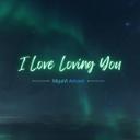 I Love Loving You