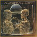 So Afraid to Say Goodbye