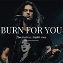Burn For You