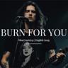 Burn For You