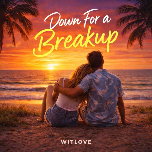 Down For A Breakup