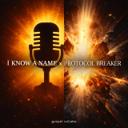 I KNOW A NAME x PROTOCOL BREAKER - Remix