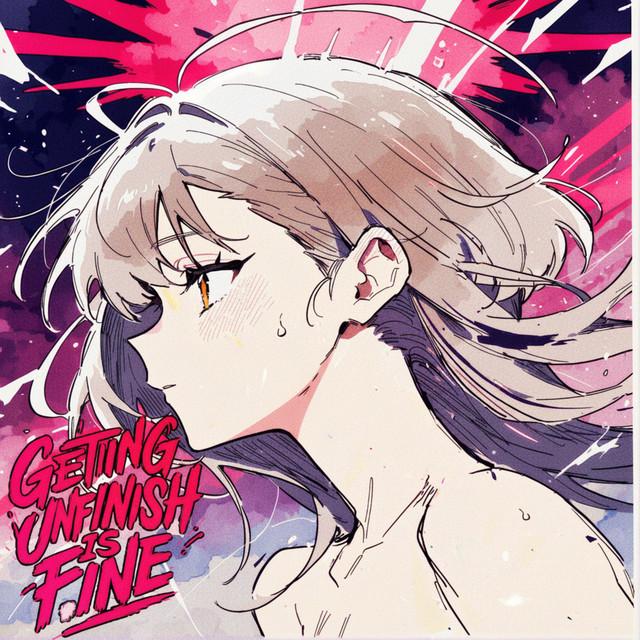 Getting Unfinish Is Fine