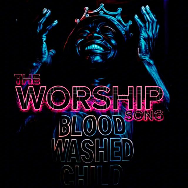 Blood Washed Child The Worship Song