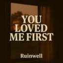 You Loved Me First