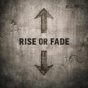 Rise Or Fade