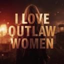I LOVE OUTLAW WOMEN