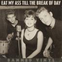Eat My Ass Till the Break of Day