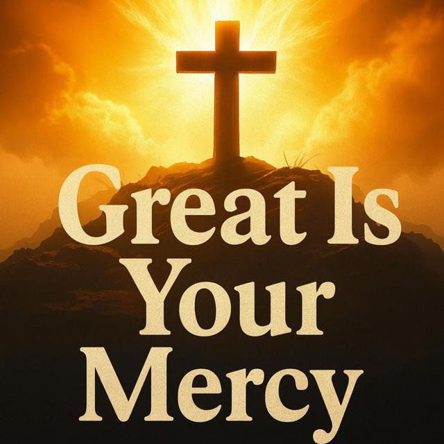 Great Is Your Mercy
