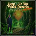 Deep In The Volted Trenches