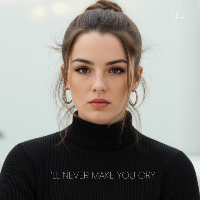 I'll Never Make You Cry