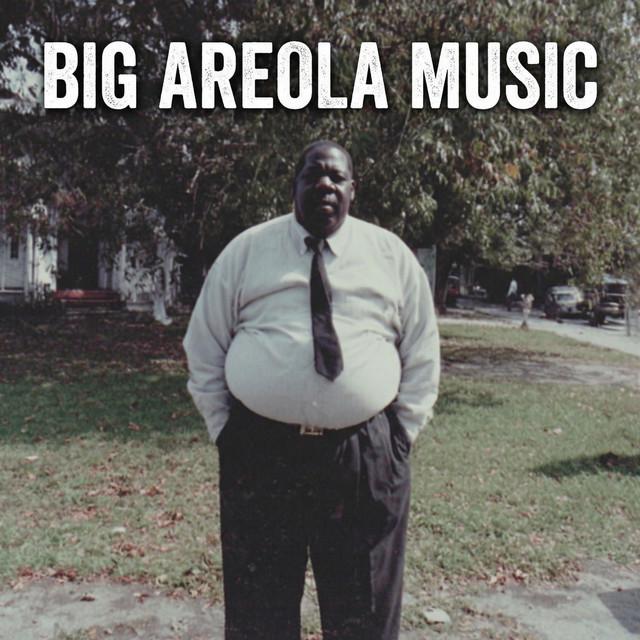 Big Areola Music