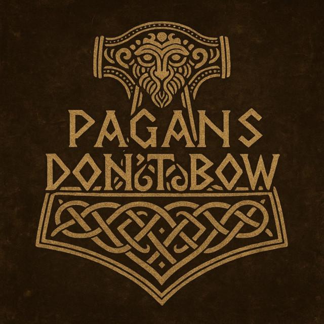 Pagans Dont Bow
