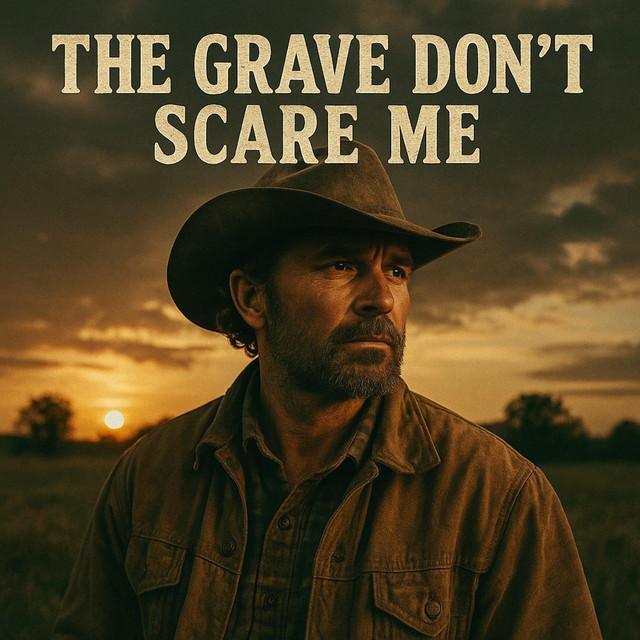 The Grave Don't Scare Me