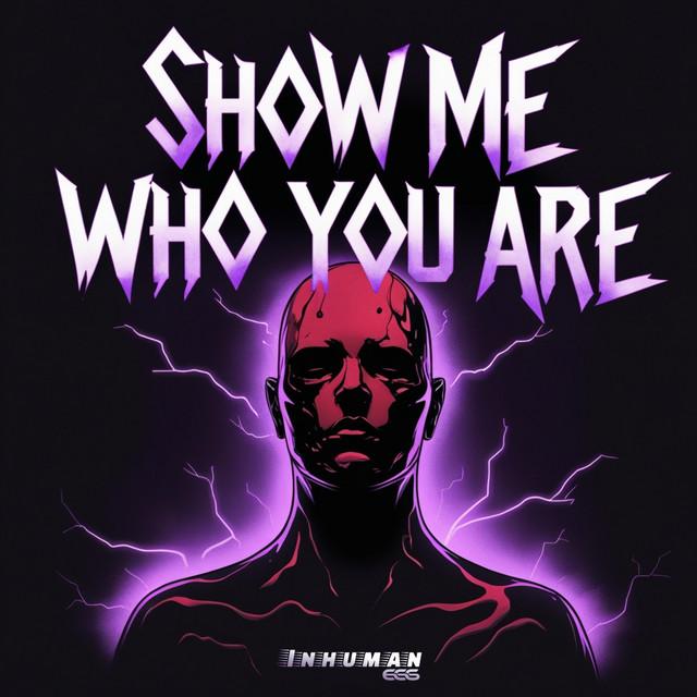 Show Me Who You Are