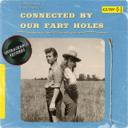 Connected by our fart holes