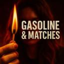 Gasoline & Matches