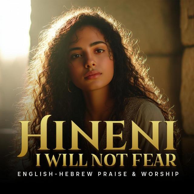 Hineni (I Will Not Fear) – Messianic Worship Inspired by Isaiah 46:4
