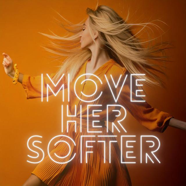 Move Her Softer