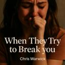 When They Try To Break You