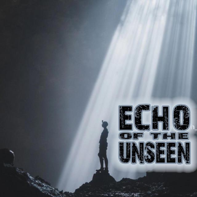 Echo of the Unseen