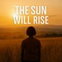 THE SUN WILL RISE