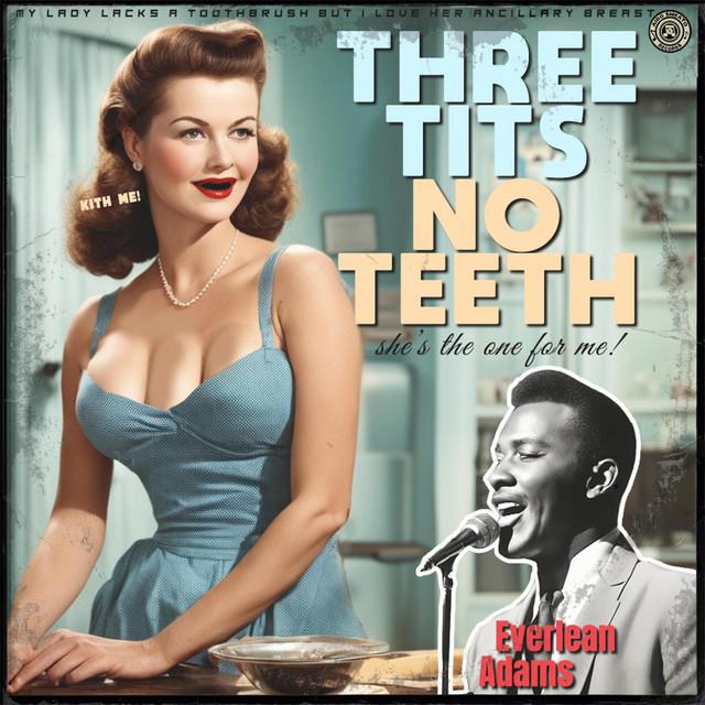 Three Tits No Teeth