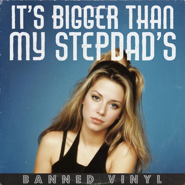 It's Bigger Than My Stepdad's