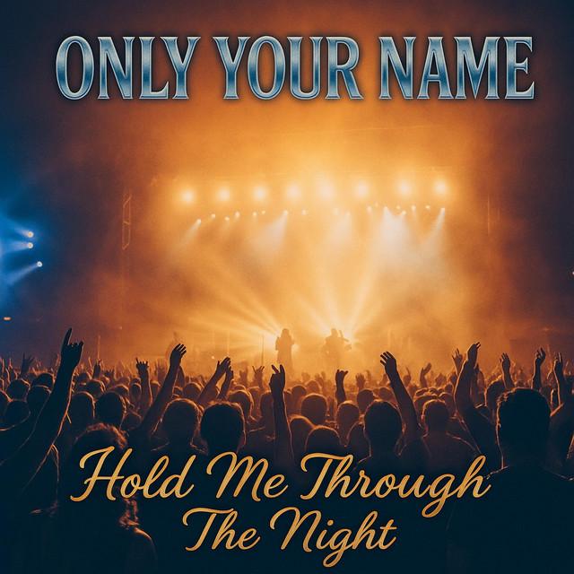 Only Your Name (Hold Me Through the Night)