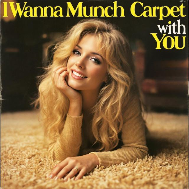 I Wanna Munch Carpet with You