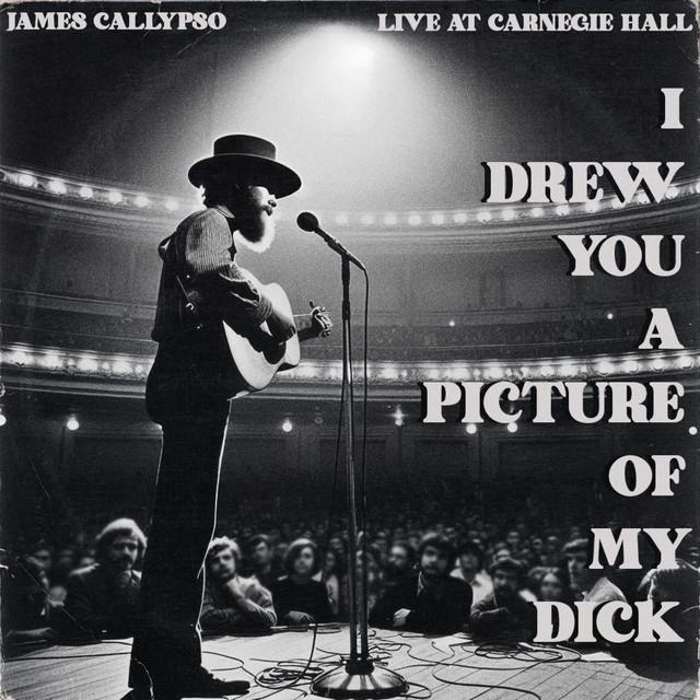 I Drew You A Picture Of My Dick (Live At Carnegie Hall, 1969)