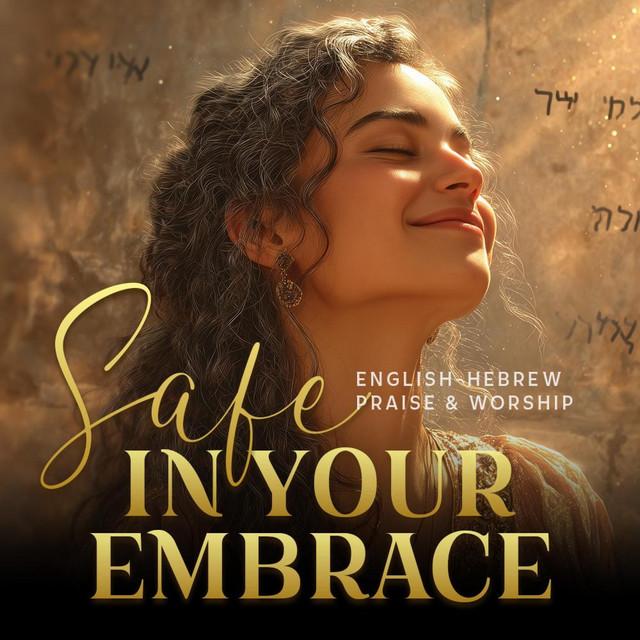 Safe in Your Embrace (Psalm 27 – Hebrew & English Worship)
