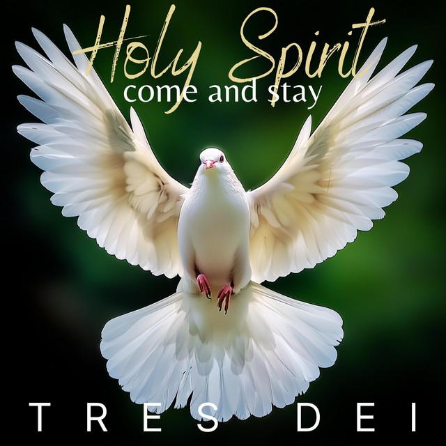 Holy Spirit Come and Stay