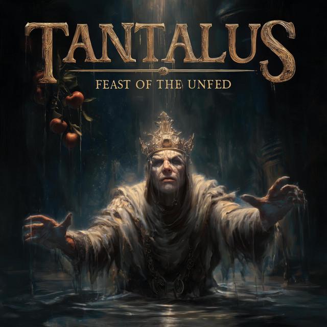 Tantalus: Feast of the Unfed
