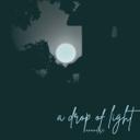 a drop of light (Reprise 1)