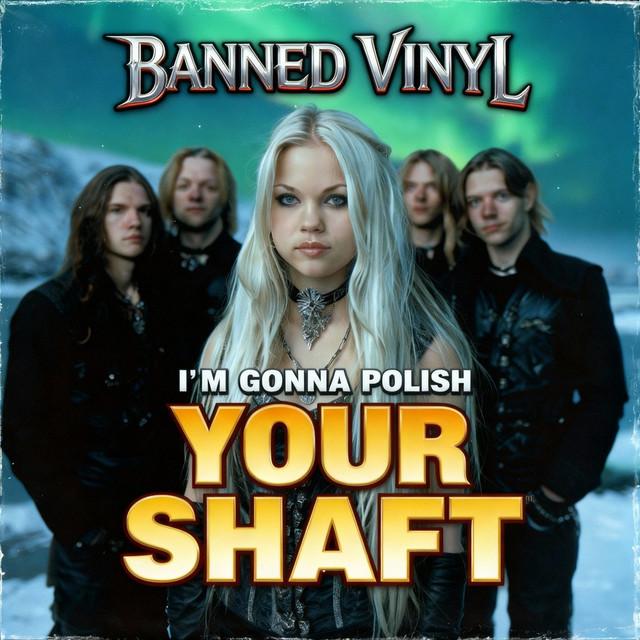 I'm Gonna Polish Your Shaft