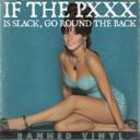 If The PXXX Is Slack, Go Round The Back